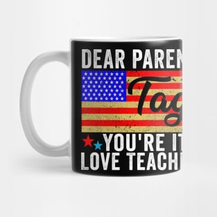 Last Day Of School Dear Parents Tag You're It Love Teachers Mug